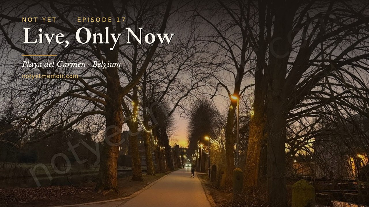 Live, Only Now